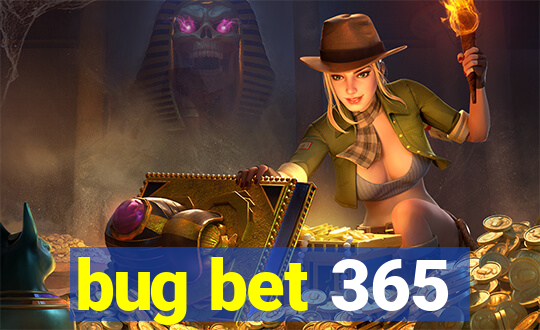 bug bet 365